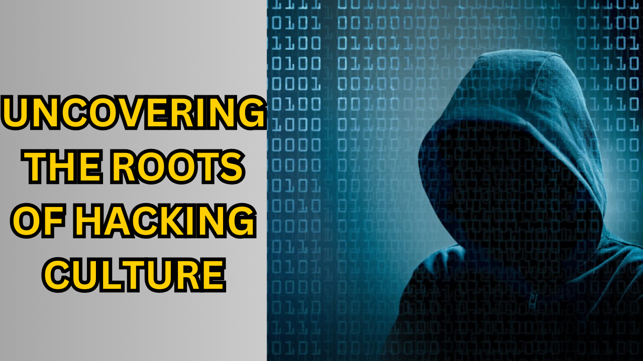 Uncovering the Roots of Hacking Culture